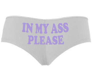 In My Ass Please - White Boyshort