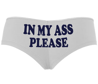In My Ass Please - White Boyshort