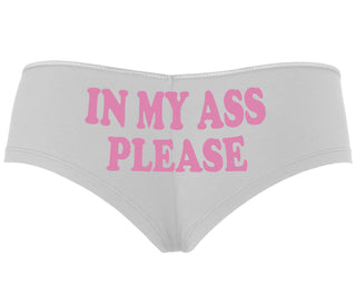 In My Ass Please - White Boyshort