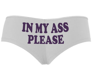 In My Ass Please - White Boyshort