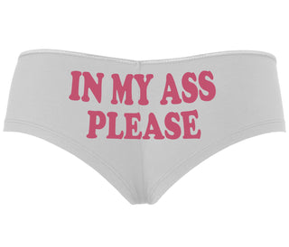 In My Ass Please - White Boyshort
