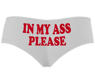 In My Ass Please - White Boyshort