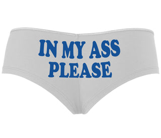 In My Ass Please - White Boyshort