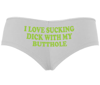 I Love Sucking Cock With My Butthole - White Boyshort