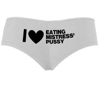 I Love Eating Mistress's Pussy - White Boyshort