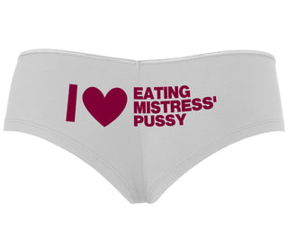I Love Eating Mistress's Pussy - White Boyshort