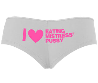 I Love Eating Mistress's Pussy - White Boyshort
