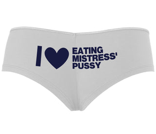 I Love Eating Mistress's Pussy - White Boyshort