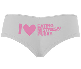 I Love Eating Mistress's Pussy - White Boyshort
