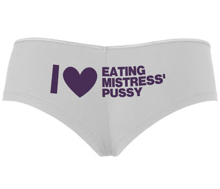 I Love Eating Mistress's Pussy - White Boyshort