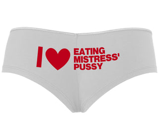 I Love Eating Mistress's Pussy - White Boyshort