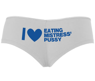 I Love Eating Mistress's Pussy - White Boyshort