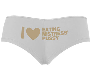 I Love Eating Mistress's Pussy - White Boyshort