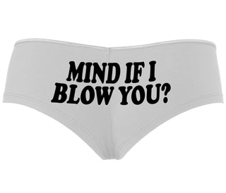 Mind If I Blow You - White Boyshort