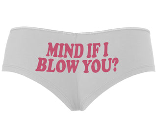 Mind If I Blow You - White Boyshort