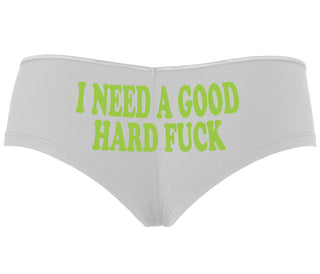 I Need A Good Hard Fuck - White Boyshort