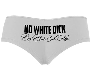 No White Dick - Big Black Cock Only - White Boyshort