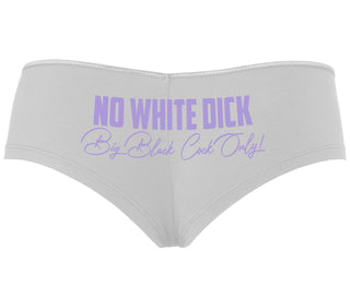 No White Dick - Big Black Cock Only - White Boyshort