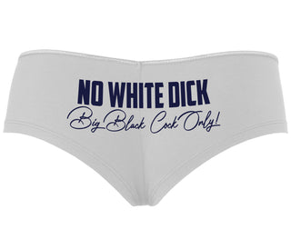No White Dick - Big Black Cock Only - White Boyshort