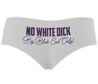 No White Dick - Big Black Cock Only - White Boyshort