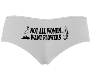 Not All Women Want Flowers - White Boyshort