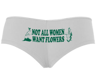 Not All Women Want Flowers - White Boyshort