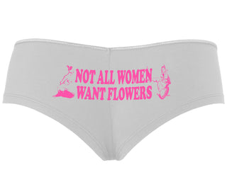 Not All Women Want Flowers - White Boyshort