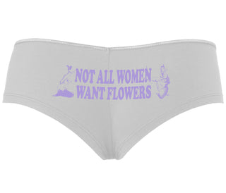Not All Women Want Flowers - White Boyshort