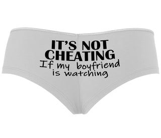 It’s Not Cheating If My Boyfriend Watches - White Boyshort