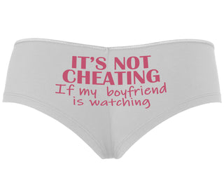 It’s Not Cheating If My Boyfriend Watches - White Boyshort