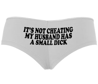 It’s Not Cheating If My Husband Has A Small Dick - White Boyshort
