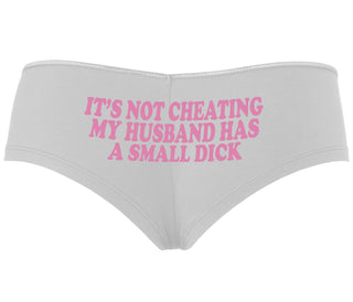 It’s Not Cheating If My Husband Has A Small Dick - White Boyshort