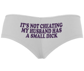 It’s Not Cheating If My Husband Has A Small Dick - White Boyshort