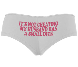 It’s Not Cheating If My Husband Has A Small Dick - White Boyshort