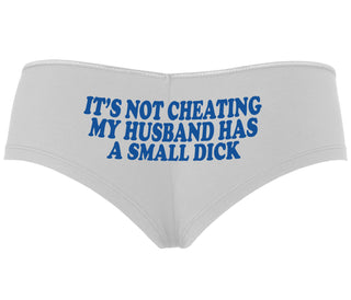 It’s Not Cheating If My Husband Has A Small Dick - White Boyshort