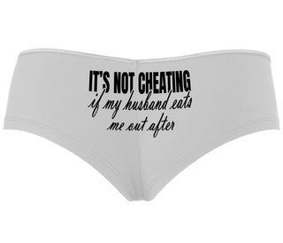 It's Not Cheating If My Husband Eats Me Out After - White Boyshort