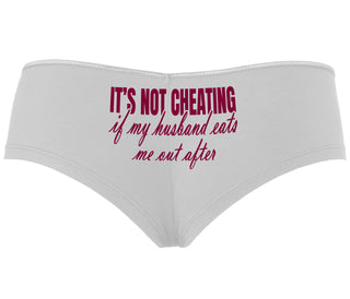 It's Not Cheating If My Husband Eats Me Out After - White Boyshort