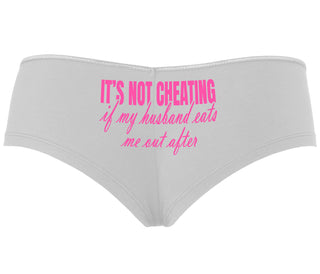 It's Not Cheating If My Husband Eats Me Out After - White Boyshort