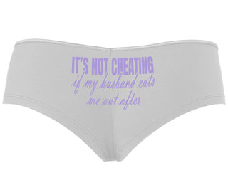 It's Not Cheating If My Husband Eats Me Out After - White Boyshort