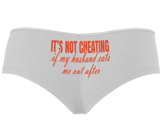 It's Not Cheating If My Husband Eats Me Out After - White Boyshort