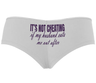 It's Not Cheating If My Husband Eats Me Out After - White Boyshort