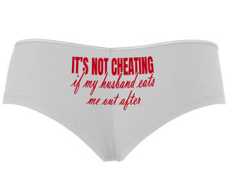 It's Not Cheating If My Husband Eats Me Out After - White Boyshort