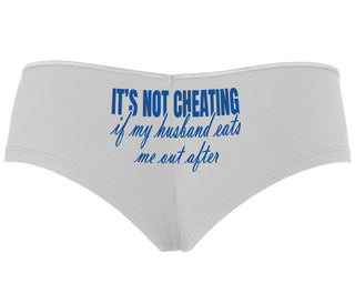 It's Not Cheating If My Husband Eats Me Out After - White Boyshort