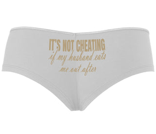 It's Not Cheating If My Husband Eats Me Out After - White Boyshort