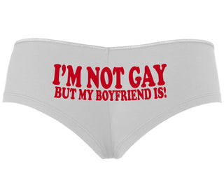 I'm Not Gay But My Boyfriend Is - White Boyshort