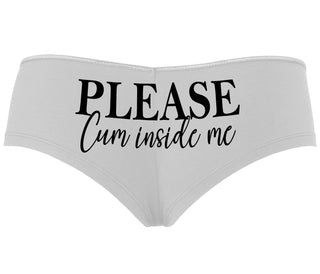Please Cum Inside Me - White Boyshort