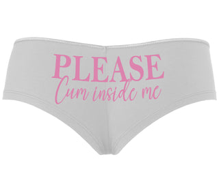 Please Cum Inside Me - White Boyshort