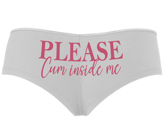 Please Cum Inside Me - White Boyshort