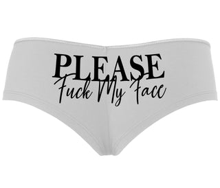 Please Fuck My Face - White Boyshort