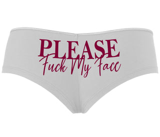 Please Fuck My Face - White Boyshort